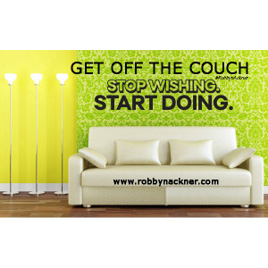 06-10-14 couch - stop wishing start doing